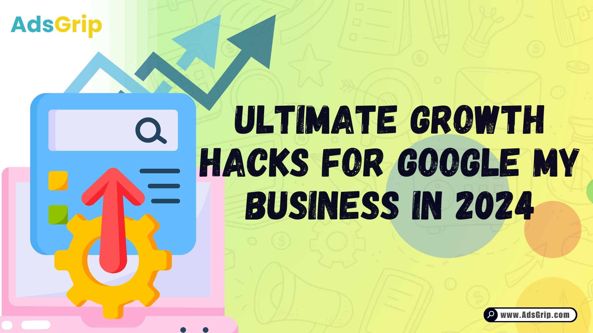 Ultimate Growth Hacks for Google My Business in 2024