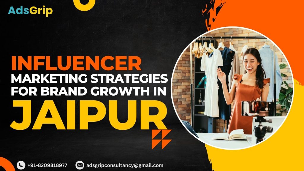 Influencer Marketing in Jaipur: Strategies for Brand Growth